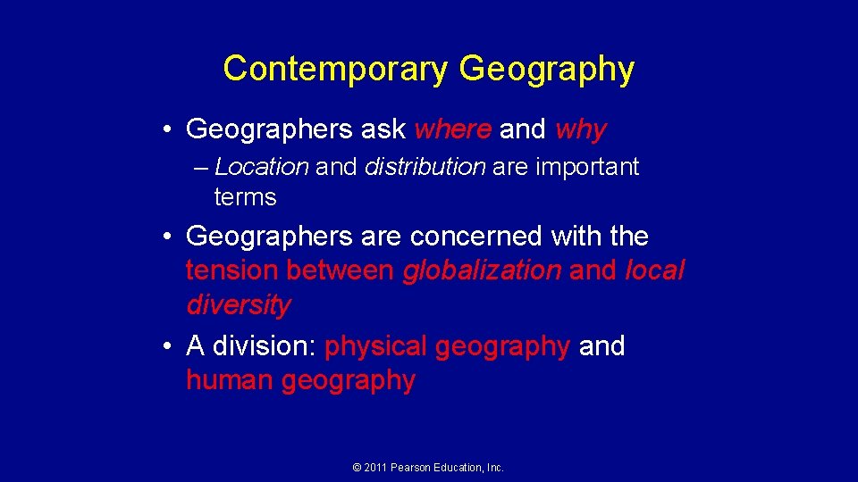 Contemporary Geography • Geographers ask where and why – Location and distribution are important