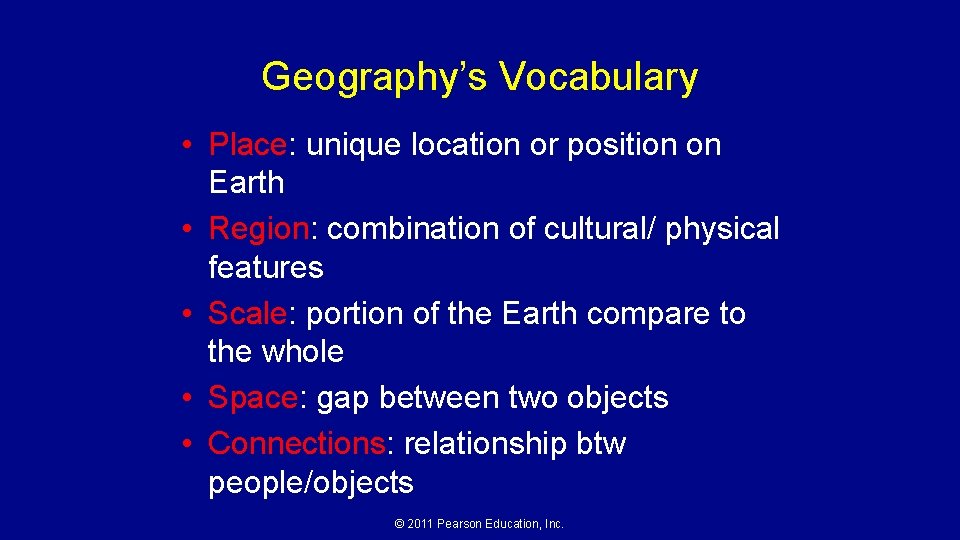 Geography’s Vocabulary • Place: unique location or position on Earth • Region: combination of