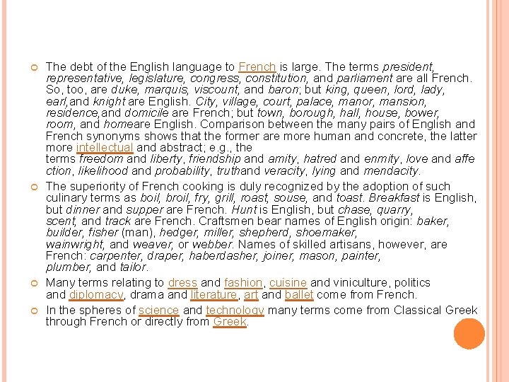  The debt of the English language to French is large. The terms president,