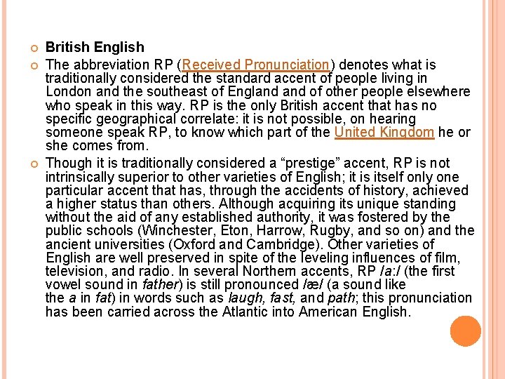  British English The abbreviation RP (Received Pronunciation) denotes what is traditionally considered the