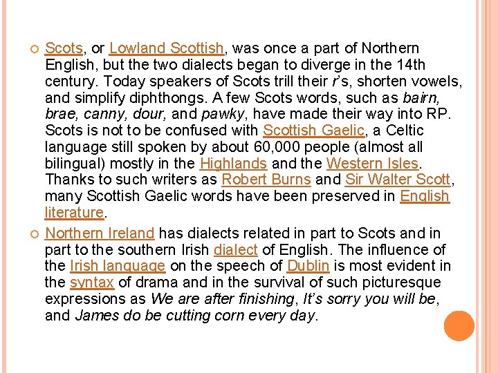  Scots, or Lowland Scottish, was once a part of Northern English, but the