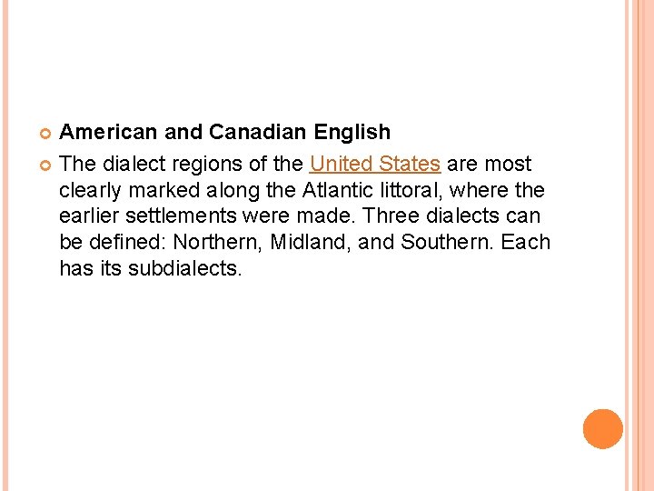 American and Canadian English The dialect regions of the United States are most clearly