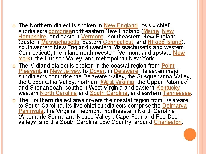  The Northern dialect is spoken in New England. Its six chief subdialects comprisenortheastern