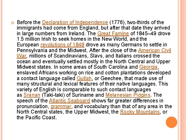  Before the Declaration of Independence (1776), two-thirds of the immigrants had come from