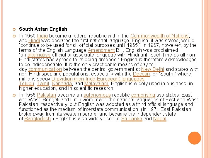  South Asian English In 1950 India became a federal republic within the Commonwealth