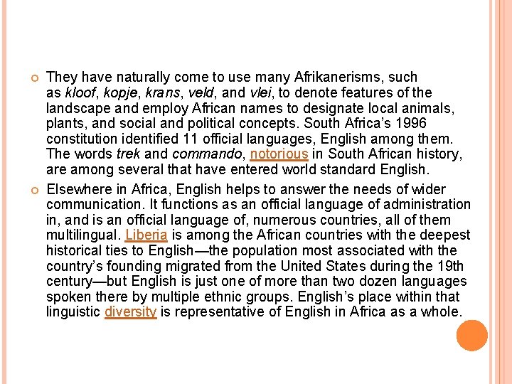  They have naturally come to use many Afrikanerisms, such as kloof, kopje, krans,