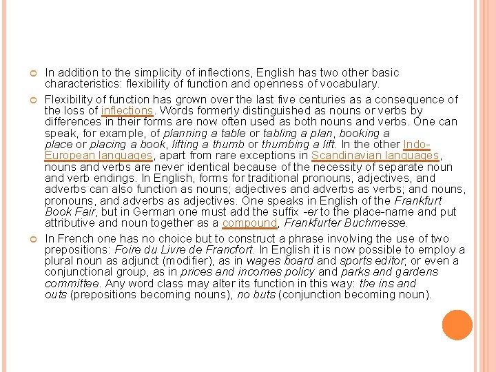  In addition to the simplicity of inflections, English has two other basic characteristics: