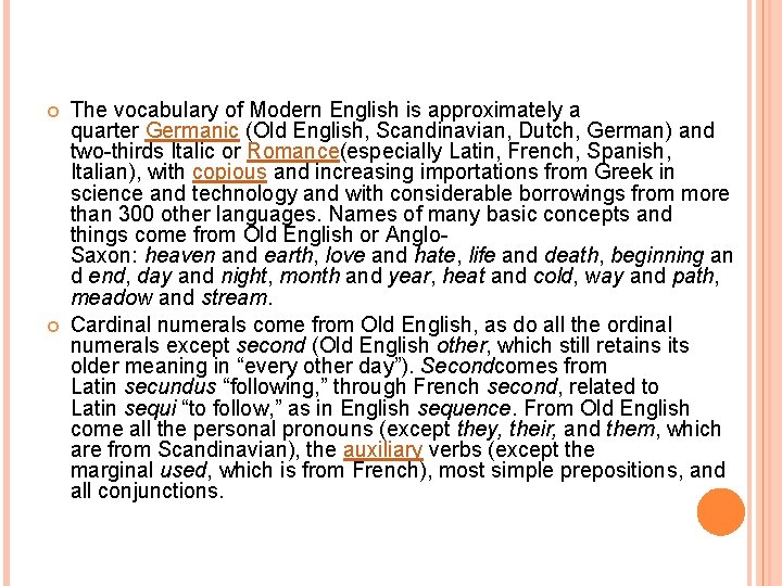  The vocabulary of Modern English is approximately a quarter Germanic (Old English, Scandinavian,