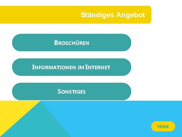 Ständiges Angebot BROSCHÜREN INFORMATIONEN IM INTERNET SONSTIGES HOME 