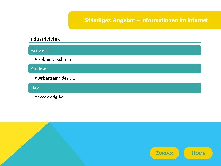 Ständiges Angebot – Informationen im Internet Industrielehre Für wen? • Sekundarschüler Anbieter • Arbeitsamt