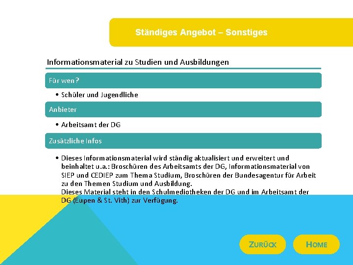Ständiges Angebot – Sonstiges Informationsmaterial zu Studien und Ausbildungen Für wen? • Schüler und