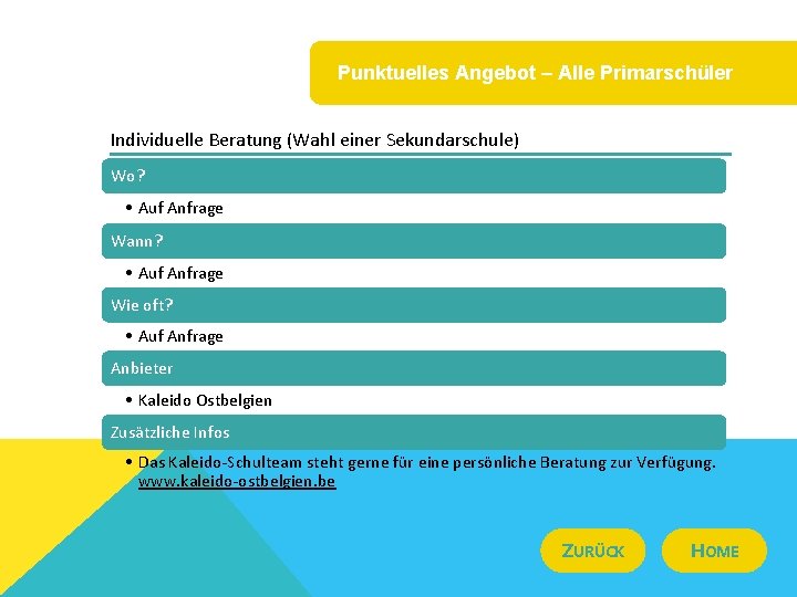 Punktuelles Angebot – Alle Primarschüler Individuelle Beratung (Wahl einer Sekundarschule) Wo? • Auf Anfrage