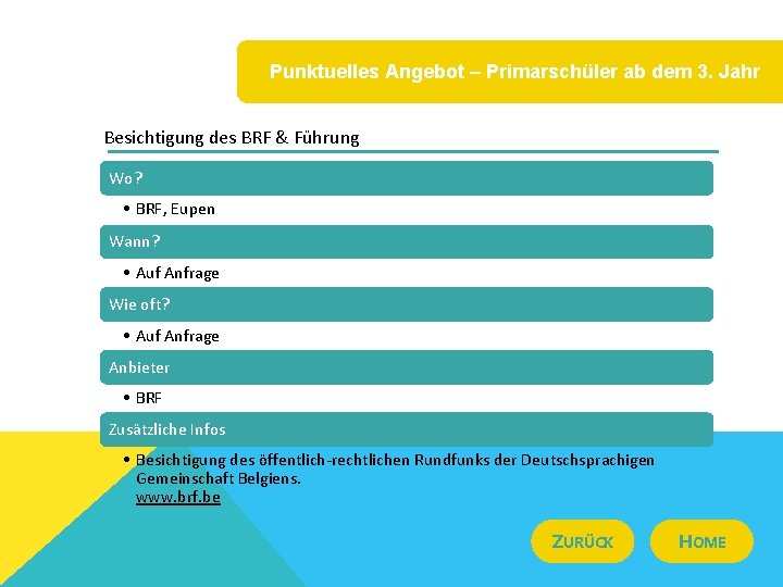 Punktuelles Angebot – Primarschüler ab dem 3. Jahr Besichtigung des BRF & Führung Wo?