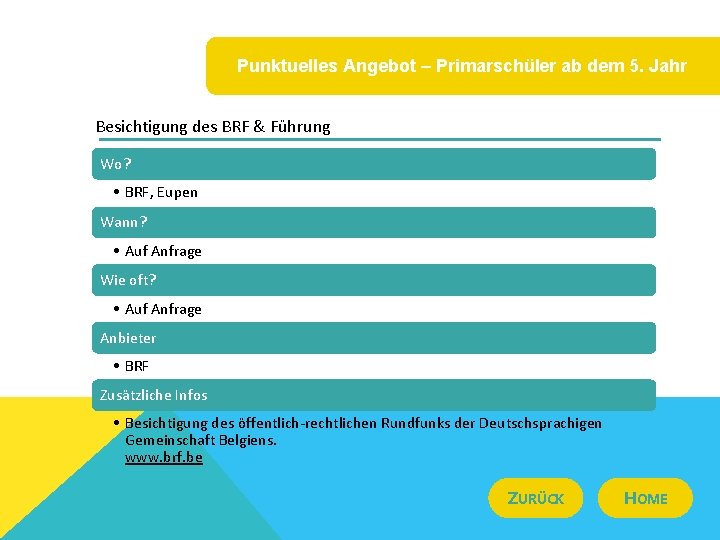 Punktuelles Angebot – Primarschüler ab dem 5. Jahr Besichtigung des BRF & Führung Wo?