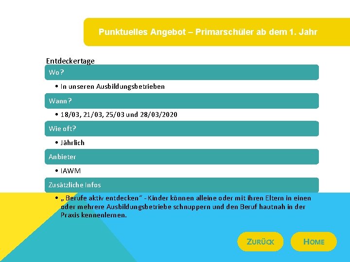 Punktuelles Angebot – Primarschüler ab dem 1. Jahr Entdeckertage Wo? • In unseren Ausbildungsbetrieben