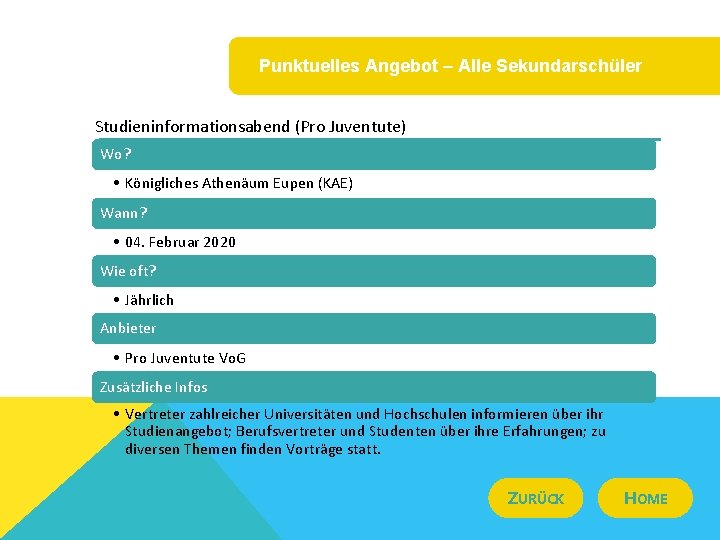 Punktuelles Angebot – Alle Sekundarschüler Studieninformationsabend (Pro Juventute) Wo? • Königliches Athenäum Eupen (KAE)