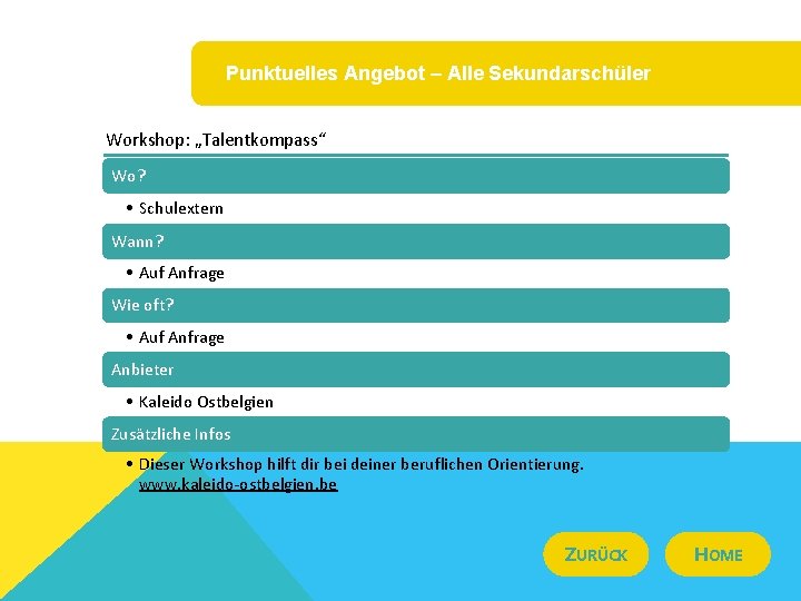 Punktuelles Angebot – Alle Sekundarschüler Workshop: „Talentkompass“ Wo? • Schulextern Wann? • Auf Anfrage
