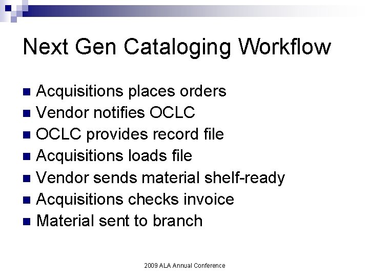 Next Gen Cataloging Workflow Acquisitions places orders n Vendor notifies OCLC n OCLC provides