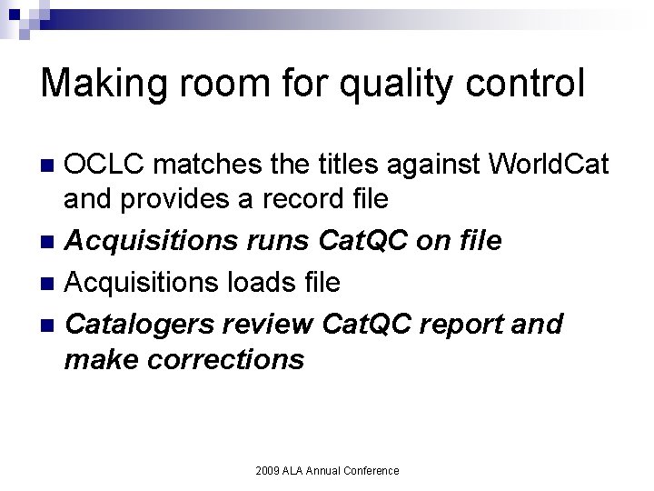 Making room for quality control OCLC matches the titles against World. Cat and provides