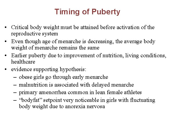 Timing of Puberty • Critical body weight must be attained before activation of the