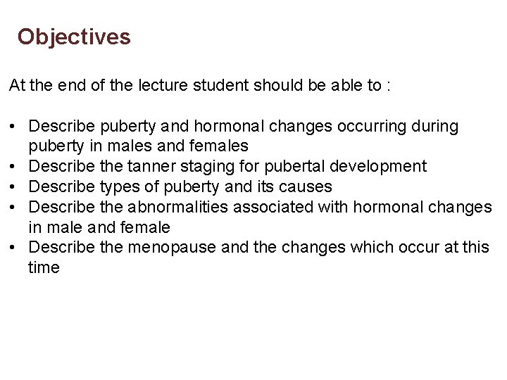Objectives At the end of the lecture student should be able to : •