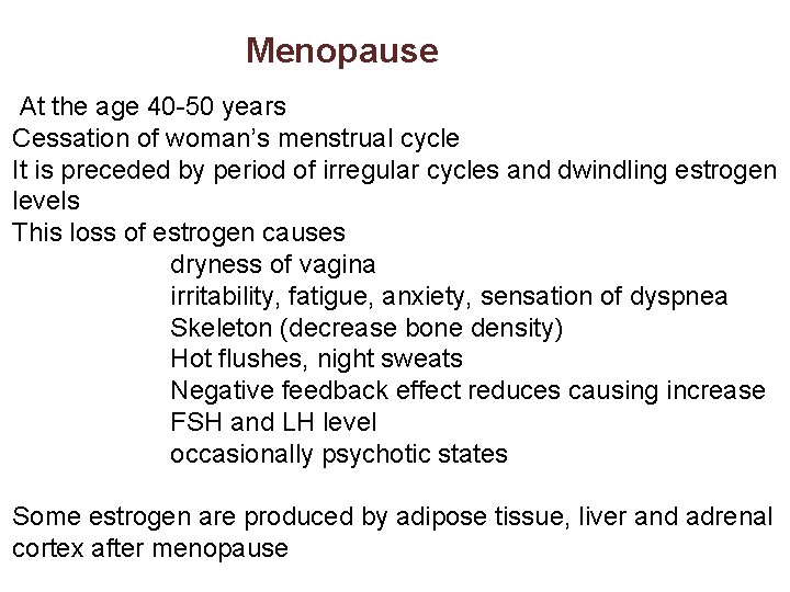 Menopause At the age 40 -50 years Cessation of woman’s menstrual cycle It is