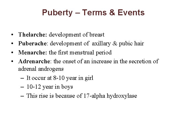 Puberty – Terms & Events • • Thelarche: development of breast Puberache: development of