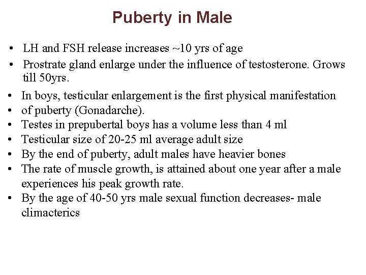 Puberty in Male • LH and FSH release increases ~10 yrs of age •