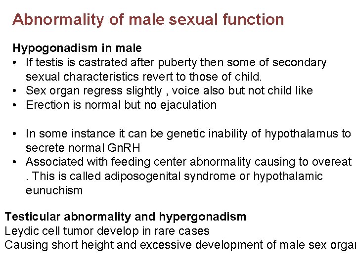 Abnormality of male sexual function Hypogonadism in male • If testis is castrated after