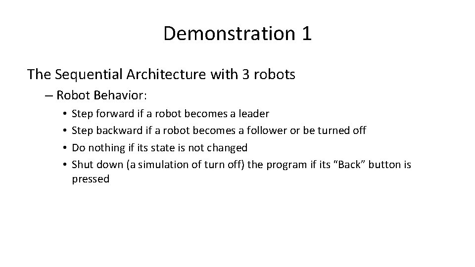 Demonstration 1 The Sequential Architecture with 3 robots – Robot Behavior: • • Step