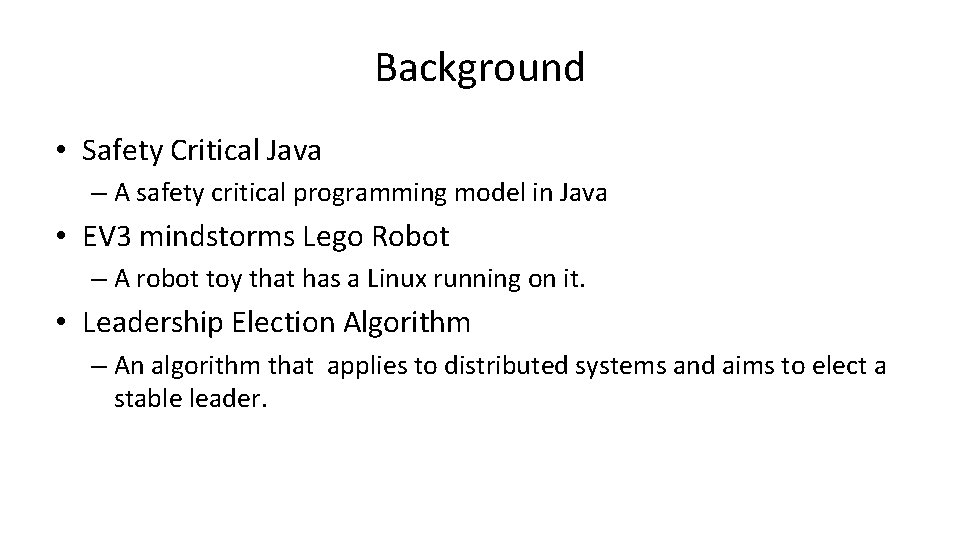 Background • Safety Critical Java – A safety critical programming model in Java •