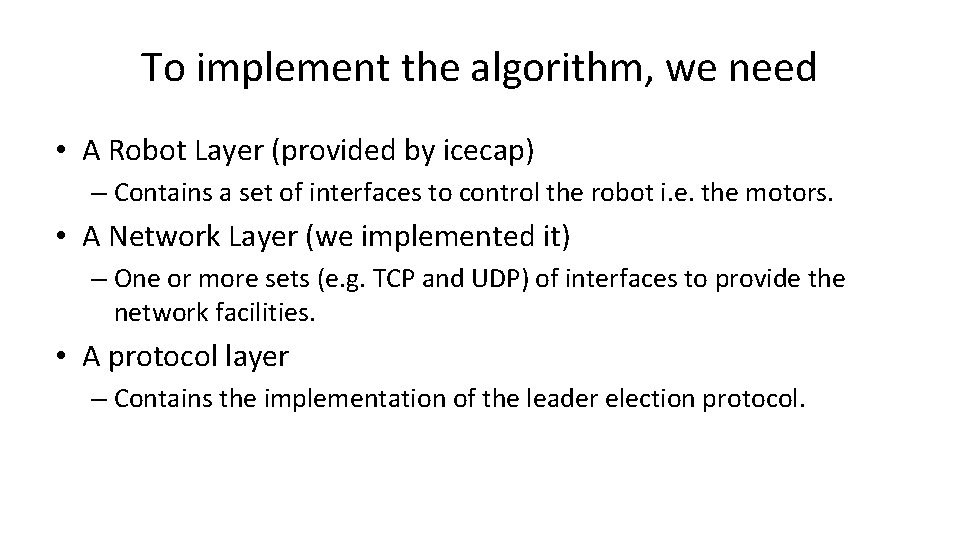 To implement the algorithm, we need • A Robot Layer (provided by icecap) –