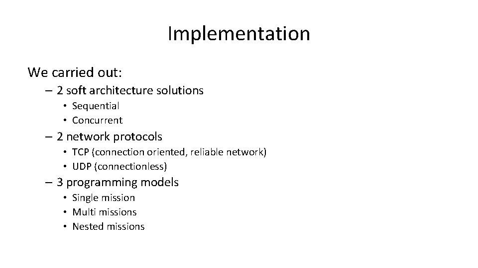 Implementation We carried out: – 2 soft architecture solutions • Sequential • Concurrent –