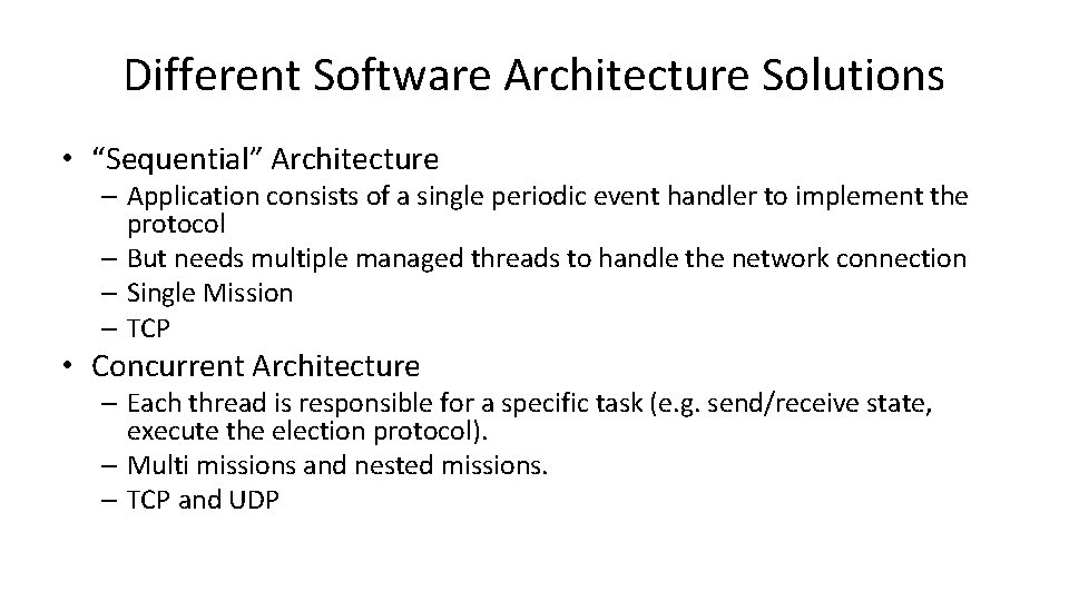 Different Software Architecture Solutions • “Sequential” Architecture – Application consists of a single periodic