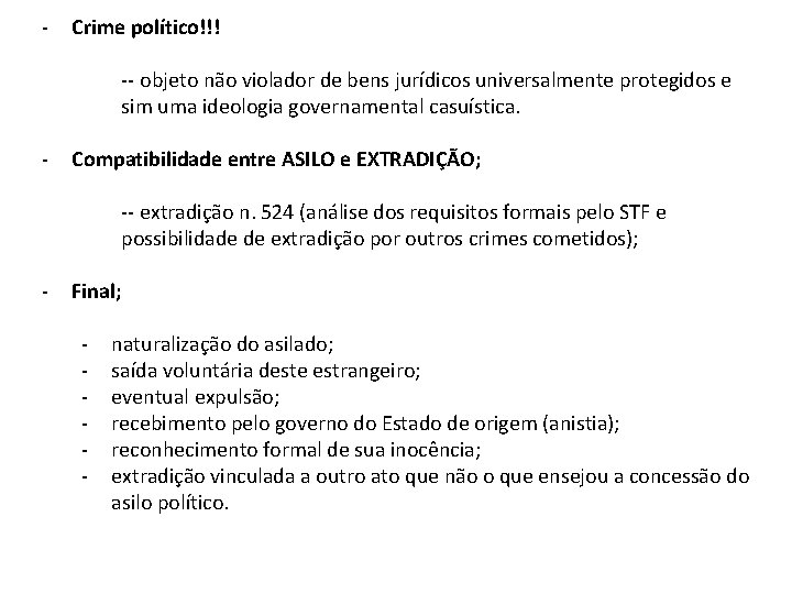 - Crime político!!! -- objeto não violador de bens jurídicos universalmente protegidos e sim