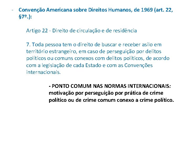 - Convenção Americana sobre Direitos Humanos, de 1969 (art. 22, § 7º. ): Artigo