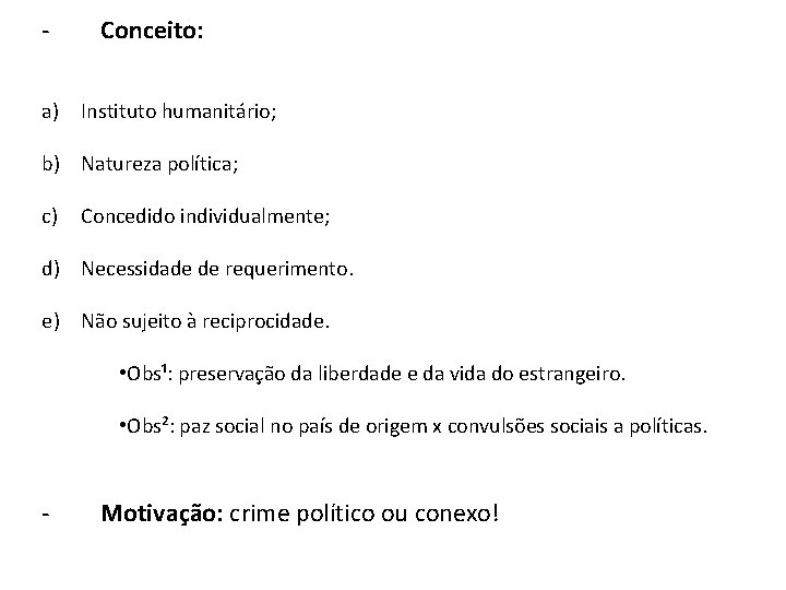 - Conceito: a) Instituto humanitário; b) Natureza política; c) Concedido individualmente; d) Necessidade de