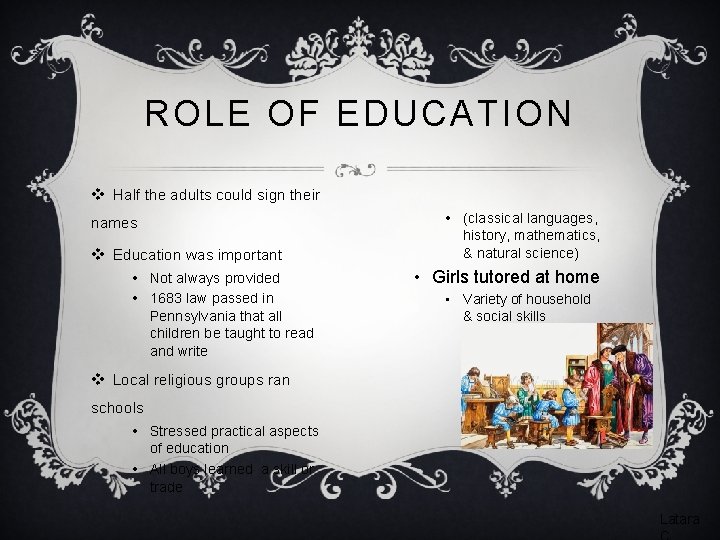 ROLE OF EDUCATION v Half the adults could sign their names v Education was