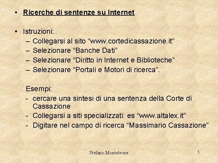  • Ricerche di sentenze su Internet • Istruzioni: – Collegarsi al sito “www.