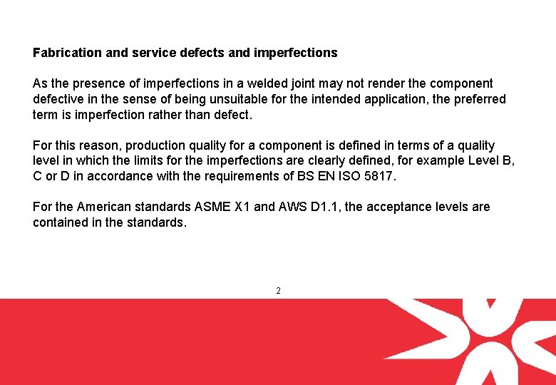 Fabrication and service defects and imperfections As the presence of imperfections in a welded