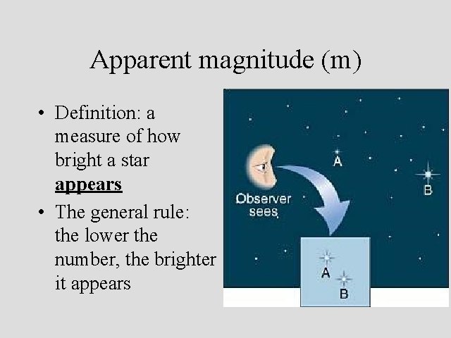 Apparent magnitude (m) • Definition: a measure of how bright a star appears •