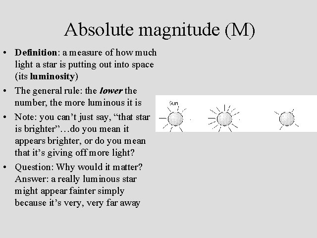 Absolute magnitude (M) • Definition: a measure of how much light a star is
