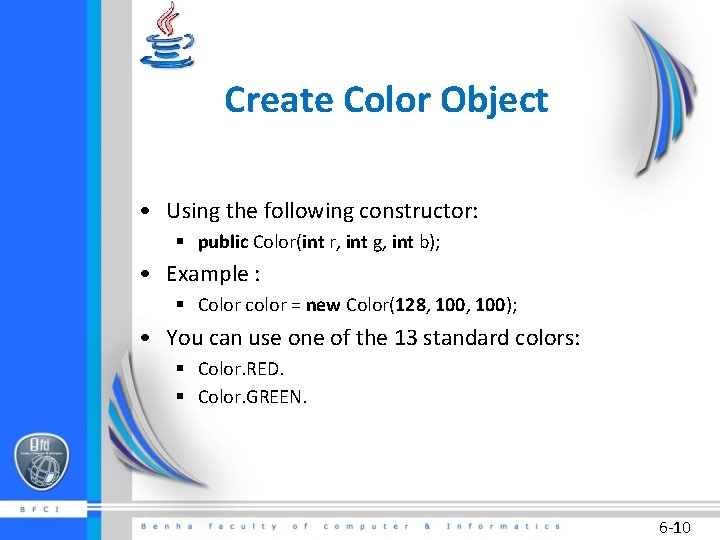 Create Color Object • Using the following constructor: § public Color(int r, int g,
