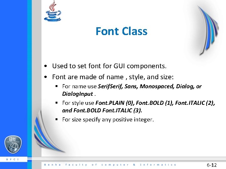 Font Class • Used to set font for GUI components. • Font are made
