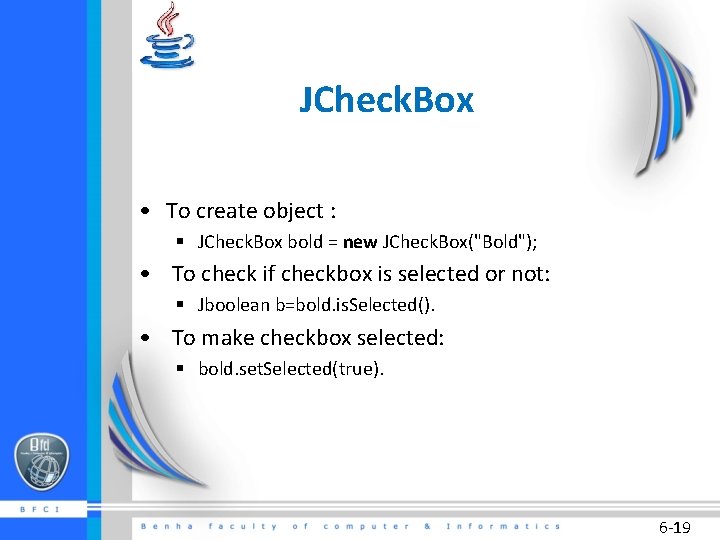JCheck. Box • To create object : § JCheck. Box bold = new JCheck.