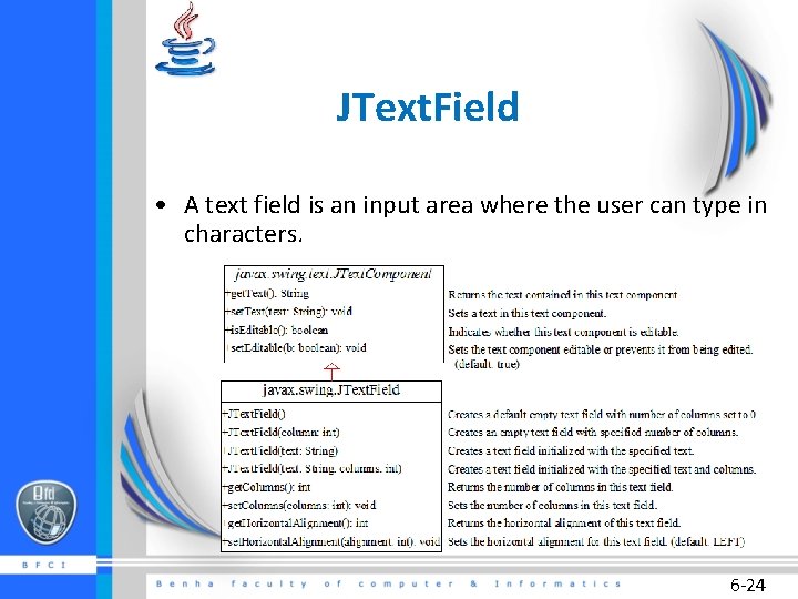 JText. Field • A text field is an input area where the user can