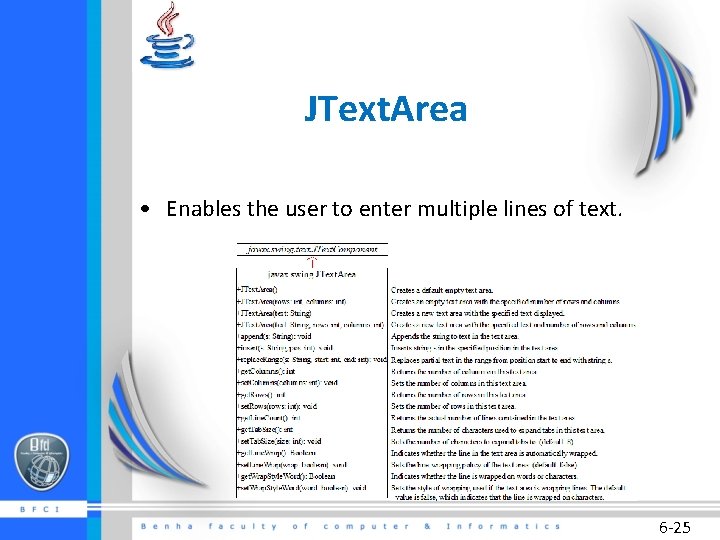 JText. Area • Enables the user to enter multiple lines of text. 6 -25