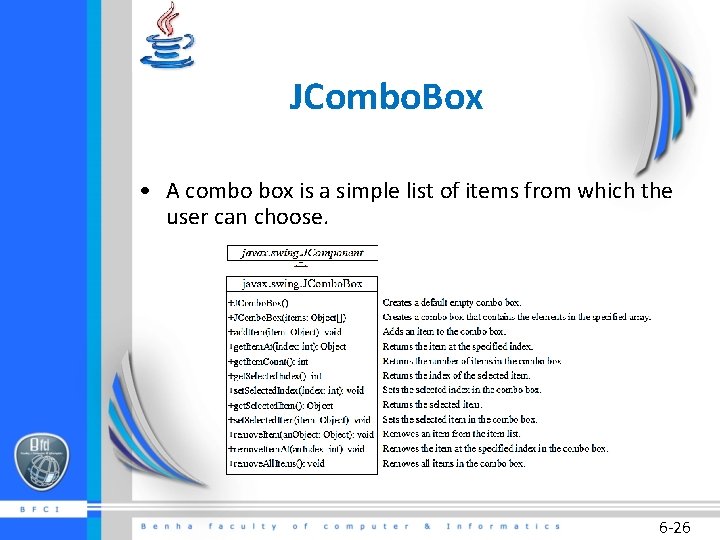 JCombo. Box • A combo box is a simple list of items from which