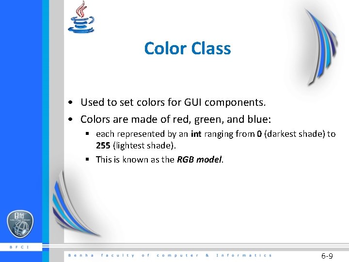 Color Class • Used to set colors for GUI components. • Colors are made