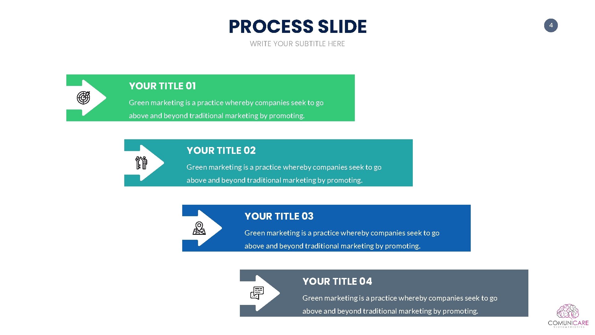 PROCESS SLIDE WRITE YOUR SUBTITLE HERE YOUR TITLE 01 Green marketing is a practice